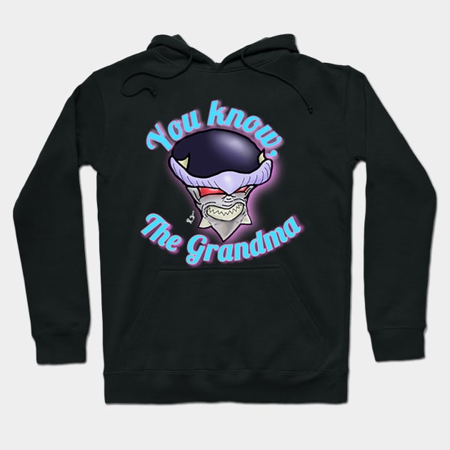 You Know, The Grandma! Hoodie by GodPunk